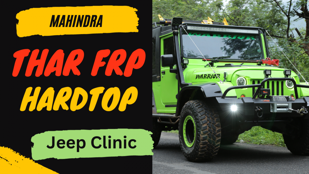 Jeep Clinic Modified Thar - The Ultimate Off-Road Beast | Interiors Customization, Fiber Metal Hardtops